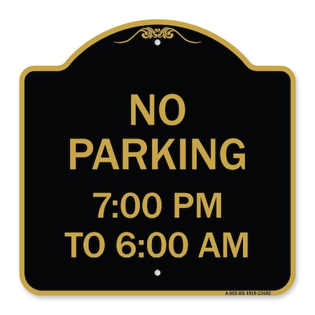 Designer Series No Parking 7-00 Am To 6-00 Pm, Black & Gold Aluminum Architectural Sign